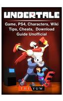 Undertale Game, Ps4, Characters, Wiki, Tips, Cheats, Download Guide Unofficial