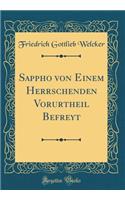 Sappho Von Einem Herrschenden Vorurtheil Befreyt (Classic Reprint)