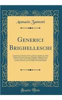 Generici Brighelleschi: Consistenti in Sortite Di Scena, Discorsi Di Bravura, Moti Satirici, Proverbi, Sentenze, Dialoghi, Alfabeti Estratti Da Varj Comici Autori, Particolarmente Dal Rinomato Atanasio Zanone, Per USO Della Commedia Italiana