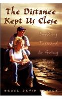 The Distance Kept Us Close: Looking Forward to Going Back(English)