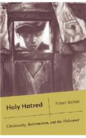 Holy Hatred: Christianity, Antisemitism, and the Holocaust(English)