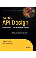 Practical API Design: Confessions of a Java Framework Architect