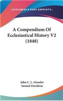 A Compendium Of Ecclesiastical History V2 (1848)