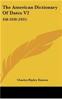 The American Dictionary of Dates V2