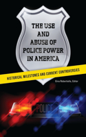 Use and Abuse of Police Power in America: Historical Milestones and Current Controversies