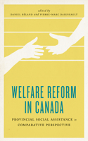 Welfare Reform in Canada: Provincial Social Assistance in Comparative Perspective
