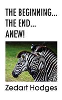 Beginning... the End... Anew!