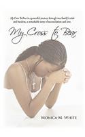 My Cross to Bear