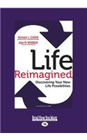 Life Reimagined: Discovering Your New Life Possibilities (Large Print 16pt)