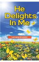 He Delights in Me