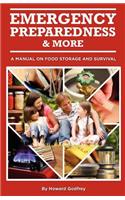 Emergency Preparedness and More A Manual on Food Storage and Survival: A Manual on Food Storage and Survival
