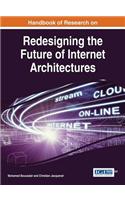 Handbook of Research on Redesigning the Future of Internet Architectures