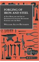 Forging of Iron and Steel - A Text Book for the Use of Students in Colleges, Secondary Schools and the Shop