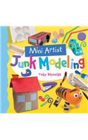 Junk Modeling: (Mini Artist)