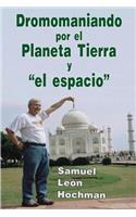 Dromomaniando por el Planeta Tierra y 