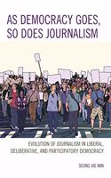 As Democracy Goes, So Does Journalism