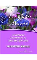 Volunteer Manual: A Guide To Excellence in End Of Life Care