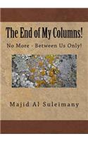 The End of My Columns!