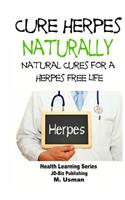 Cure Herpes Naturally - Natural Cures for a Herpes Free Life