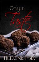 Only a Taste