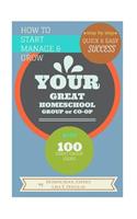 How To Start Manage and Grow Your GREAT Homeschool Group or Co-op