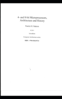 4- and 8-bit Microprocessors, Architecture and History.: (2 Computer Architecture)