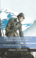 The Assassination of Sherlock Holmes: The Further Adventures of Sherlock Holmes(Further Adventures of Sherlock Holmes)