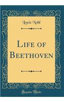 Life of Beethoven (Classic Reprint)