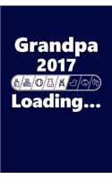 Grandpa 2017 Loading: Writing Journal Lined, Diary, Notebook for Men & Women