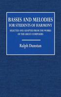 Basses and Melodies for Students of Harmony: Selected and Adapted from the Works of the Great Composers