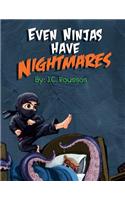 Even Ninjas Have Nightmares