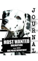Most Wanted Dalmatian Journal: Diary Notebook(Dog Journal Notebook Diaries)