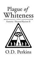 Plague of Whiteness