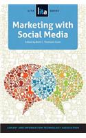 Marketing with Social Media: A Lita Guide