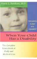 When Your Child Has a Disability: The Complete Sourcebook of Daily and Medical Care, Revised Edition