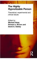 The Highly Hypnotizable Person: Theoretical, Experimental and Clinical Issues