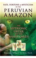 Fate, Fortune & Mysticism in the Peruvian Amazon: The Septrionic Order and the Naipes Cards