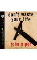 Don't Waste Your Life