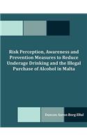 Risk Perception, Awareness and Prevention Measures to Reduce Underage Drinking and the Illegal Purchase of Alcohol in Malta