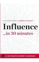 Influence by Robert B. Cialdini - A Concise Understanding in 30 Minutes (30 Minute Expert Series)