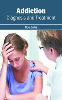 Addiction: Diagnosis and Treatment