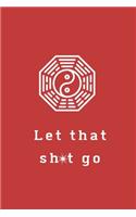 Let That Sh*t Go