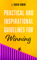 Practical and Inspirational Guidelines for Winning