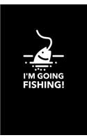 I'm Going Fishing!: Blank Lined Journal - Office Notebook - Writing Creativity - Meeting Notes - Documenting Quotes