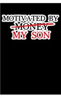 Motivated By My Son: Composition Lined Notebook Journal Funny Gag Gift Mother's And Dads