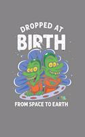 Dropped at the Birth From Space to Earth