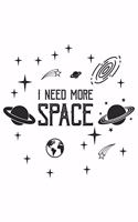 I Need More Space: Sci-Fi, Alien, Ufo, Weltraum Dina5 Blanko Malheft Notizbuch Tagebuch Planer Notizblock Kladde Journal Strazze