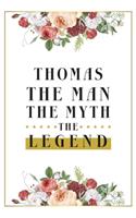 Thomas The Man The Myth The Legend: Lined Notebook / Journal Gift, 120 Pages, 6x9, Matte Finish, Soft Cover