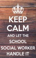 Keep Calm and Let The School Social Worker Handle It