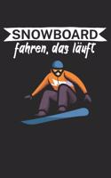 Snowboard fahren das läuft: Notizbuch für Snowboardfahrer auf der Piste. 120 Seiten mit Seitezahlen. Für Notizen oder die Planung des Snowboard Ausflugs.